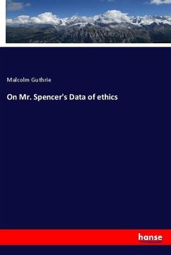 On Mr. Spencer's Data of ethics - Guthrie, Malcolm