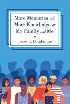 More Memories and More Knowledge of My Family and Me - Daughtridge, James E.
