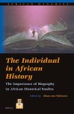 The Individual in African History: The Importance of Biography in African Historical Studies