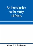 An introduction to the study of fishes