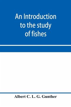 An introduction to the study of fishes - C. L. G. Gu¿nther, Albert