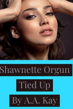 Shawnette Orgun Tied Up - Kay, A. A.