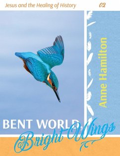 Bent World, Bright Wings - Hamilton, Anne