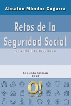 Retos de la Seguridad Social: Consolidación de un sueño previsional - Mendez Cegarr, Absalon