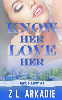 Know Her, Love Her: Daisy & Jack, #1 - Arkadie, Z. L.