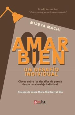 Amar bien, un desafío individual: Claves sobre los desafíos de pareja desde un abordaje individual - Machi, Mireya