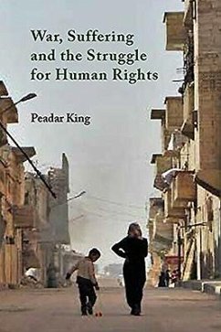 War, Suffering and the Struggle for Human Rights - King, Peadar