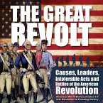 The Great Revolt : Causes, Leaders, Intolerable Acts and Battles of the American Revolution   American World History Grades 3-5   U.S. Revolution & Founding History (eBook, ePUB)