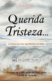 Querida Tristeza...: La Clave para Dar Significado a Tu Vida