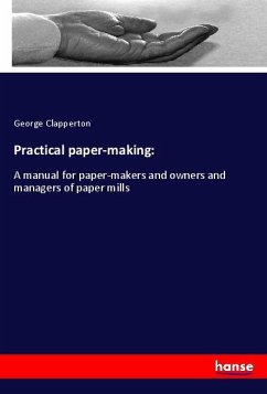 Practical paper-making: - Clapperton, George