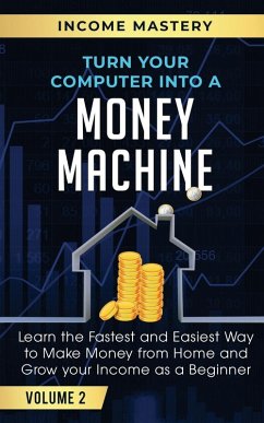 Turn Your Computer Into a Money Machine - Wall, Phil