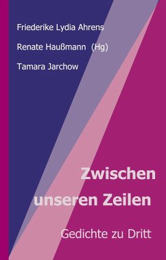 Zwischen unseren Zeilen - Jarchow, Tamara;Lydia Ahrens, Friederike;Haußmann, Renate