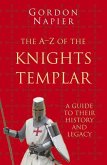 The A-Z of the Knights Templar: Classic Histories Series
