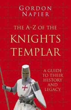 The A-Z of the Knights Templar: Classic Histories Series - Napier, Gordon