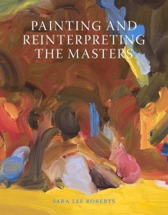 Painting and Reinterpreting the Masters - Roberts, Sara Lee