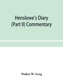 Henslowe's diary (Part II) Commentary - W. Greg, Walter
