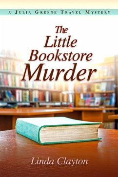 The Little Bookstore Murder: A Julia Greene Travel Mystery - Clayton, Linda