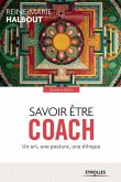 Savoir être coach: Un art, une posture, une éthique