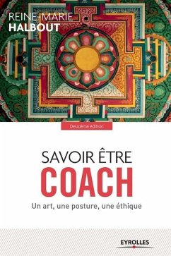 Savoir être coach: Un art, une posture, une éthique - Halbout, Reine-Marie