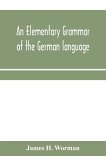 An elementary grammar of the German language