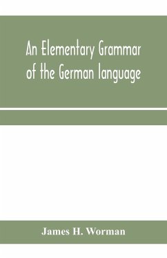 An elementary grammar of the German language - H. Worman, James