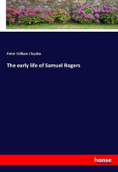 The early life of Samuel Rogers - Clayden, Peter W.