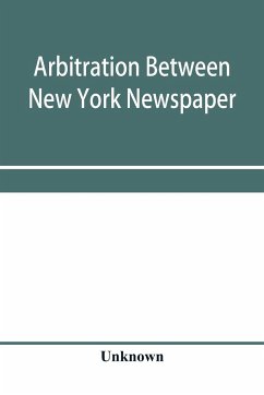 Arbitration between New York Newspaper Web Pressmen's Union No. 25 and the Publishers' Association of New York City - Unknown