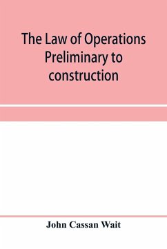 The law of operations preliminary to construction in engineering and architecture. Rights in real property, boundaries, easements, and franchises. For engineers, architects, contractors, builders, public officers, and attorneys at law - Cassan Wait, John