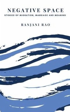 Negative Space: Stories of Migration, Marriage, and Meaning - Ranjani Rao
