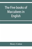 The five books of Maccabees in English