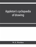 Appleton's cyclopædia of drawing, designed as a textbook for the mechanic, architect, engineer, and surveyor
