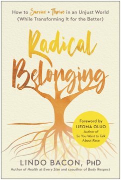 Radical Belonging: How to Survive and Thrive in an Unjust World (While Transforming It for the Better) - Bacon, Lindo