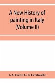 A new history of painting in Italy, from the II to the XVI century (Volume II)