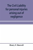 The civil liability for personal injuries arising out of negligence