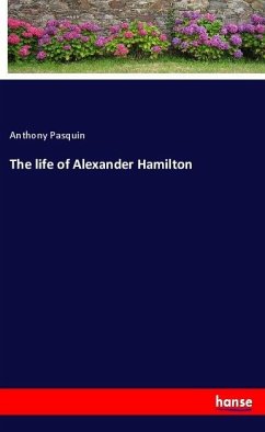 The life of Alexander Hamilton - Pasquin, Anthony