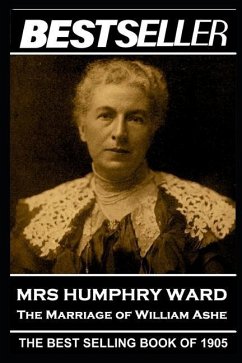 Mrs Humphry Ward - The Marriage of William Ashe: The Bestseller of 1905 - Ward, Humphry