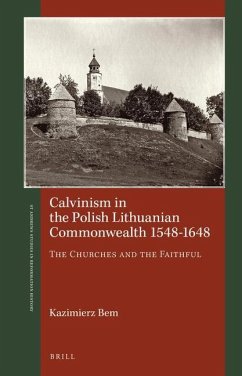 Calvinism in the Polish Lithuanian Commonwealth 1548-1648 - Bem, Kazimierz