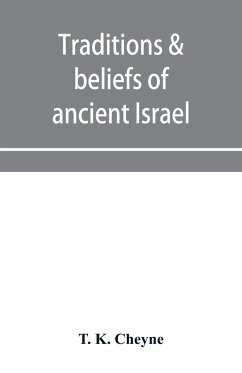 Traditions & beliefs of ancient Israel - K. Cheyne, T.