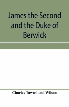 James the Second and the Duke of Berwick - Townshend Wilson, Charles