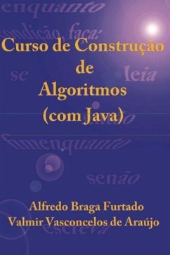 Curso de Construção de Algoritmos (com Java) - Araujo, Valmir Vasconcelos de; Furtado, Alfredo Braga