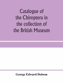 Catalogue of the Chiroptera in the collection of the British Museum