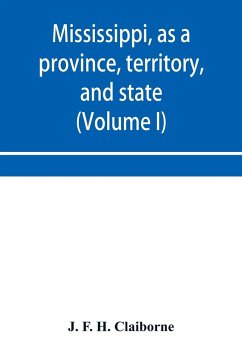 Mississippi, as a province, territory, and state - F. H. Claiborne, J.