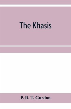 The Khasis - R. T. Gurdon, P.