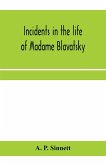 Incidents in the life of Madame Blavatsky