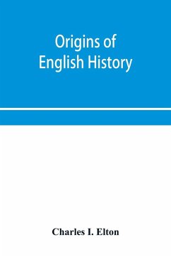 Origins of English history - I. Elton, Charles