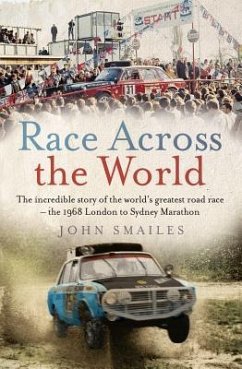 Race Across the World: The Incredible Story of the World's Greatest Road Race - The 1968 London to Sydney Marathon - Smailes, John