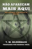 Não Apareçam Mais Aqui - Uma História do Município de Sardis (Tales Of Sardis County, #1) (eBook, ePUB)