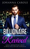 Billionaire Revived: A Sweet Billionaire Romance (Love's Redemption Series, #1) (eBook, ePUB)