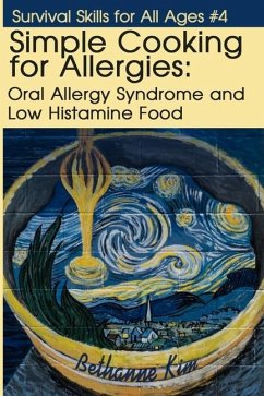 Simple Cooking for Allergies: Oral Allergy Syndrome and Low Histamine Food - Kim, Bethanne