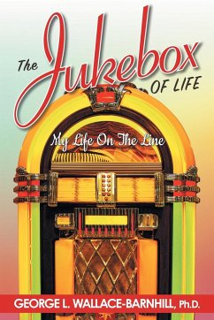 The Jukebox of Life: My Life on the Line - Wallace-Barnhill, George L.